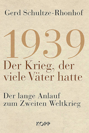 1939 - Der Krieg, der viele Väter hatte