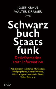 Der systemische Charakter der Propaganda 14 Schwarzbuch Staatsfunk